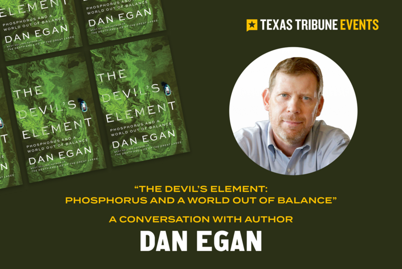 Author Dan Egan talks with The Texas Tribune about phosphorus overuse